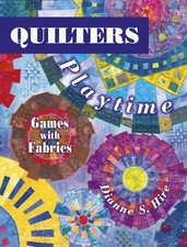 Quilters Playtime: Games With Fabric, Hire, Dianne S.