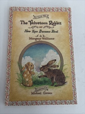 The Velveteen Rabbit : How Toys Become Real by Michael Green and Margery William