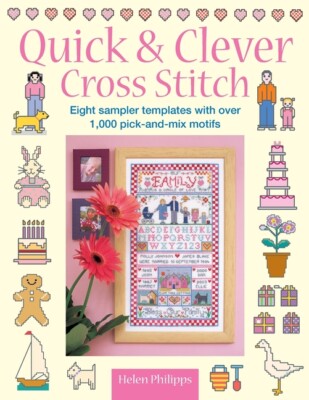 Quick & Clever Cross Stitch: 8 Sampler Templates With Over 1,000 Pick-And-M...