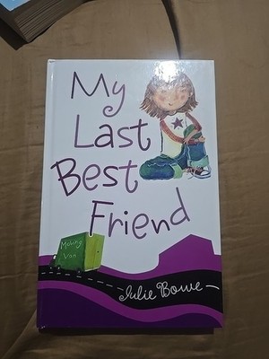 My Last Best Friend Julie Bowe
