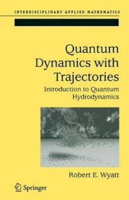 Robert E. Wyatt Quantum Dynamics with Trajectories (Hardback) (UK IMPORT)