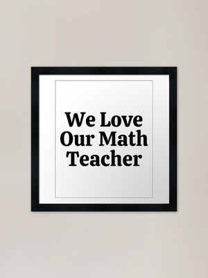 We Love Our Math Teacher - Funny Ma Gerahmtes Wandbild Poster Leinwanddruck Bild