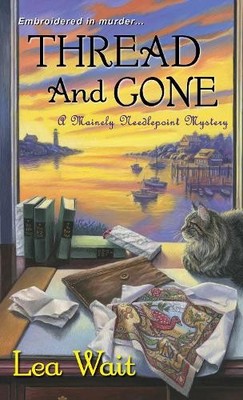 Thread and Gone (Mainely Needlepoint Mysteries) by Lea Wait Book The Fast Free