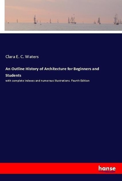 An Outline History Of Architecture For Beginners And Students Clara E. C. Waters-image