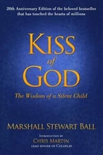 Kiss of God (20th Anniversary Edition): The Wisdom of a Silent Child by Ball