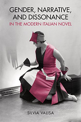 Gender, Narrative, and Dissonance in the Modern Italian - HardBack NEW Silvia Va