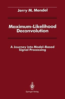 MAXIMUM-LIKELIHOOD DECONVOLUTION: A JOURNEY INTO By Jerry M. Mendel & C S Burrus