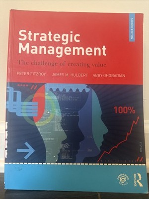 Strategic Management: The Challenge of Creating Value by James M. Hulbertb