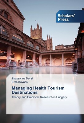 Managing Health Tourism Destinations Zsuzsanna Bacsi