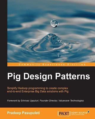 Pig Design Patterns : Simplify Hadoop Programming to Create Complex End ...