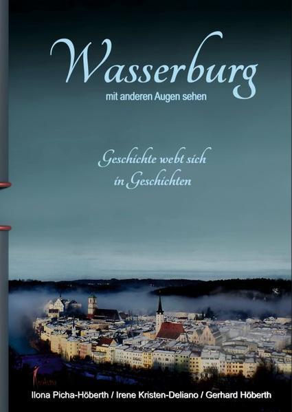 Wasserburg Mit Anderen Augen Sehen | Ilona Picha-höberth, Irene
