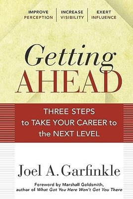 Getting Ahead: Three Steps to Take Your Career to the Ne by Garfinkle 0470915870