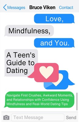 Love Mindfulness and You: A Teen s Guide To Dating - paperback Viken, Bruc...