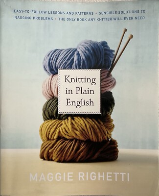 Knitting in Plain English : The Only Book Any Knitter Will Ever Need