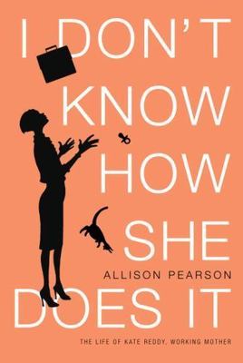 I Don't Know How She Does It: The Life of Kate Reddy, Working Mother, Pearson, A