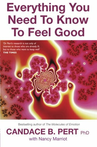 Everything You Need To Know To Feel Good By Candace Pert PhD