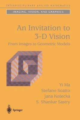 An Invitation to 3-D Vision: From Images to Geometric Models (Interdisciplinary 