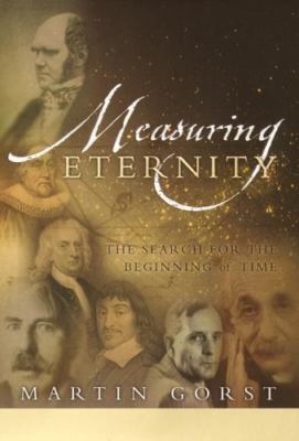 Measuring Eternity: The Search for the Beg- 9780767908276, hardcover, Gorst, new
