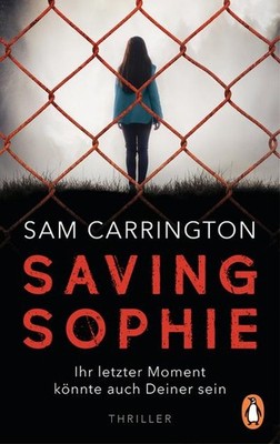 Saving Sophie - Ihr letzter Moment könnte auch Deiner sein.: Thriller Sam C
