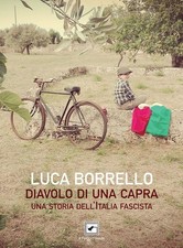 Libro - Borrello Luca - Diavolo Di Una Capra. Una Storia Dell'italia Fascista  -