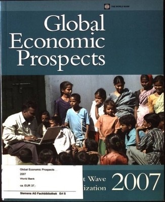 Global Economic Prospects: Managing the Next Wave of Globalization: Global Integ