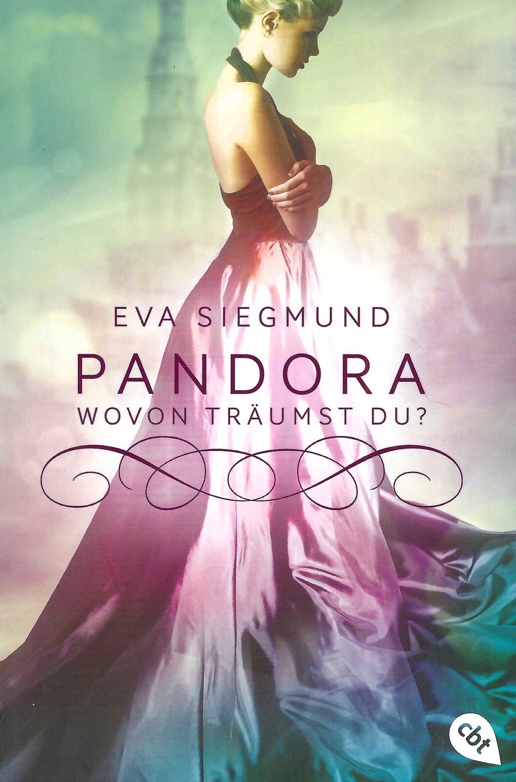 Pandora - Wovon träumst du? Eva Siegmund - cbt Verlag