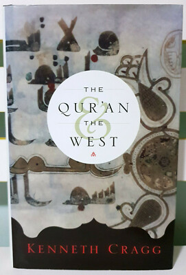 The Qur'an & The West! Hardcover Book with Dust Jacket by Kenneth Cragg!