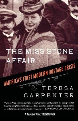 The Miss Stone Affair: Americas First Modern Hostage Crisis by Teresa Carpenter 