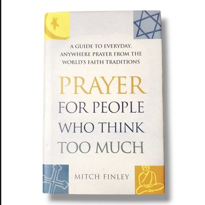 Prayer for People Who Think Too Much  A Guide to Everyday  Anywhere Book