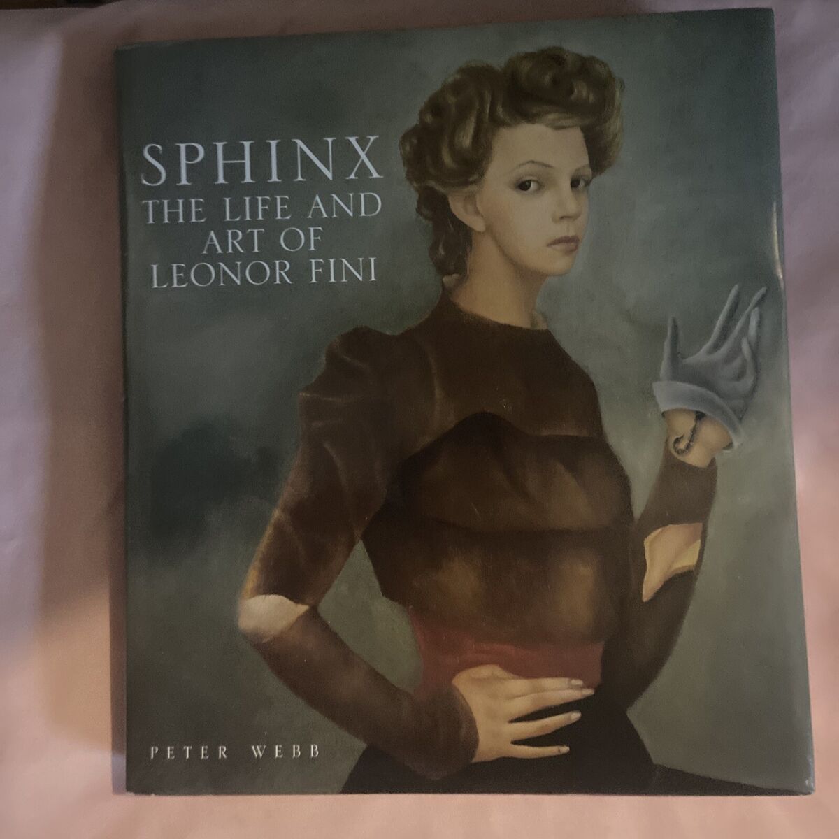 Sphinx The Life and Art of Leonor Fini, Peter Webb, First Printing Sphinx The Life and Art of Leonor Fini, Peter Webb, First Printing
