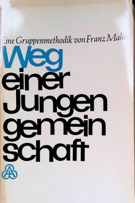 Weg einer Jungengemeinschaft : Eine Gruppenmethodik. Mahr, Franz: