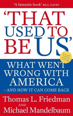 That Used To Be Us: What Went Wrong with America - and How It Can Come Back by M
