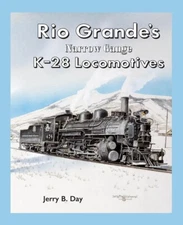 Rio Grande's Narrow Gauge K-28 Locomotives - (BRAND NEW BOOK)