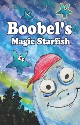 Boobel's Magic Starfish: A Kindness Tale for Young by Alma Milana PAPERBACK