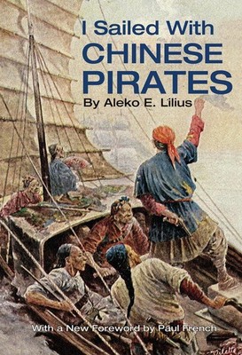 I Sailed with Chinese Pirates by Aleko E. Lilius (English) Paperback Book
