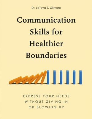 COMMUNICATION SKILLS FOR HEALTHIER BOUND by GILMORE, LATOYA Paperback Self Help