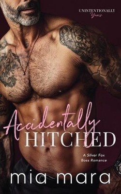 Accidentally Hitched: A Silver Fox Boss Romance by Mia Mara Paperback Book