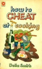 How to Cheat at Cooking (Coronet Books) By DELIA SMITH