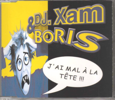 DJ Xam & Boris - Ich habe Kopfschmerzen!!! - CDM - 2000 - Techno 6TR Van Garsse