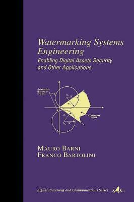 Watermarking Systems Engineering: Enabling Digital Assets Security and Other Ap