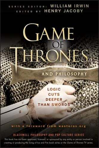 Game of Thrones and Philosophy by William Irwin: Used