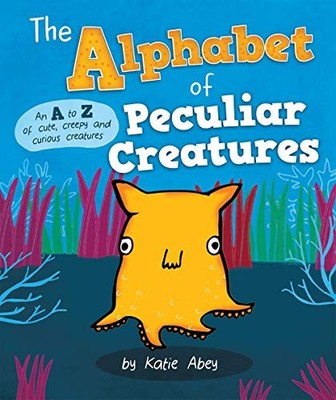 The Alphabet of Peculiar Creatures, Abey, Author Katie
