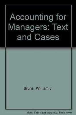 Accounting for Managers: Texts and - Paperback, by Bruns William J. - Very Good