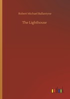The Lighthouse Robert Michael Ballantyne