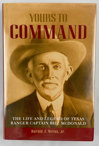 Yours to Command : The Life and Legend of Texas Ranger Captain Bill McDonald, HC - Imagen 1 de 22