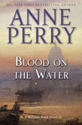 Blood on the Water: A William Monk Novel - Hardcover By Perry, Anne - GOOD