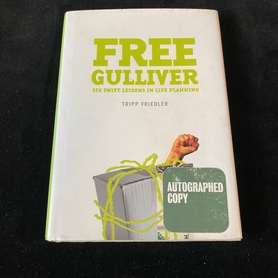 SIGNED Free Gulliver: Six Swift Lessons in Life Planning - Tripp Friedler 2005