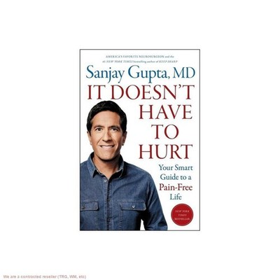 It Doesn't Have to Hurt - by Sanjay Gupta (Hardcover)