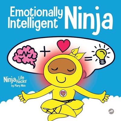 Emotionally Intelligent Ninja: A Children's Book About Developing Emotional ...