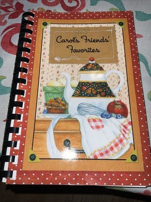 Carol s Friends  Favorites 139 Pages Of Recipes With Hints And Tips